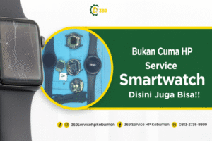 369 Service HP Kebumen Bukan Hanya Service HP, Kini Juga Melayani Service Smartwatch