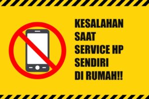Fakta Tentang Kesalahan Saat Service HP Sendiri di Rumah